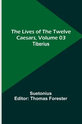 Vidas de los doce césares, volumen 03: Tiberio - The Lives of the Twelve Caesars, Volume 03: Tiberius