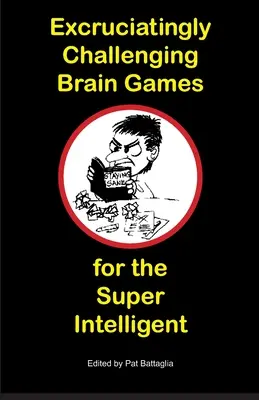 Juegos de ingenio insoportablemente desafiantes para los superinteligentes - Excruciatingly Challenging Brain Games for the Super Intelligent