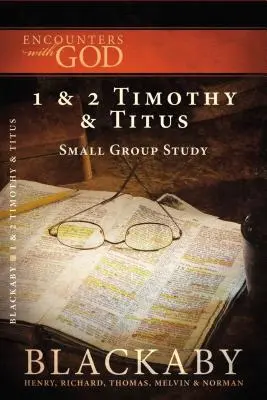 1 y 2 Timoteo y Tito: Serie de Estudios Bíblicos Blackaby - 1 and 2 Timothy and Titus: A Blackaby Bible Study Series