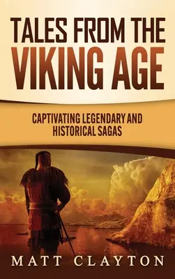 Cuentos de la era vikinga: Sagas legendarias e históricas cautivadoras - Tales from the Viking Age: Captivating Legendary and Historical Sagas