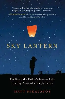 Linterna celeste: La historia del amor de un padre y el poder curativo de una simple carta - Sky Lantern: The Story of a Father's Love and the Healing Power of a Simple Letter