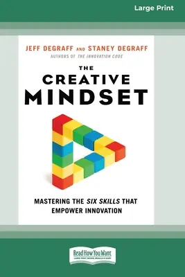 La mentalidad creativa: Dominar las seis habilidades que potencian la innovación (16pt Large Print Edition) - The Creative Mindset: Mastering the Six Skills That Empower Innovation (16pt Large Print Edition)