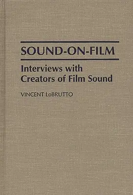 Sonido en el cine: Entrevistas con los creadores del sonido cinematográfico - Sound-On-Film: Interviews with Creators of Film Sound