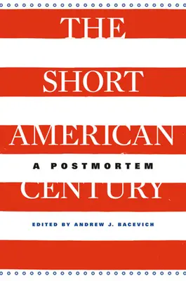 El corto siglo americano: A Postmortem - Short American Century: A Postmortem