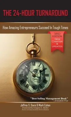 El cambio en 24 horas (3ª edición): Cómo empresarios asombrosos triunfan en tiempos difíciles - The 24-Hour Turnaround (3rd Edition): How Amazing Entrepreneurs Succeed In Tough Times