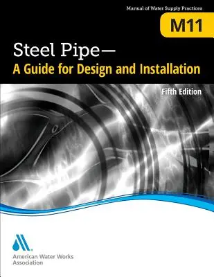 M11 Tuberías de acero: Guía de diseño e instalación, quinta edición - M11 Steel Pipe: A Guide for Design and Installation, Fifth Edition