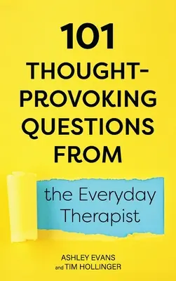 101 preguntas sugerentes del terapeuta cotidiano - 101 Thought-Provoking Questions from the Everyday Therapist