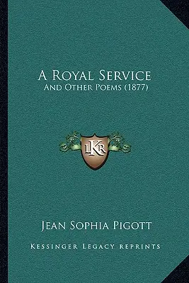 A Royal Service: Y otros poemas (1877) - A Royal Service: And Other Poems (1877)