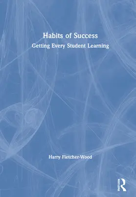 Hábitos de éxito: Cómo conseguir que todos los alumnos aprendan - Habits of Success: Getting Every Student Learning