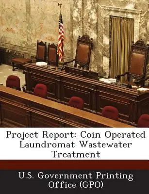 Informe de proyecto: Coin Operated Laundromat Wastewater Treatment (U. S. Government Printing Office (Gpo)) - Project Report: Coin Operated Laundromat Wastewater Treatment (U. S. Government Printing Office (Gpo))