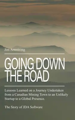 Recorriendo el camino: Lecciones aprendidas en un viaje emprendido desde un pueblo minero canadiense a una improbable startup con presencia mundial. La S - Going Down the Road: Lessons learned on a journey undertaken from a Canadian mining town to an unlikely startup to a global presence. The S