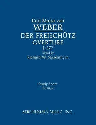 Obertura Der Freischutz, J.277: Partitura de estudio - Der Freischutz Overture, J.277: Study score