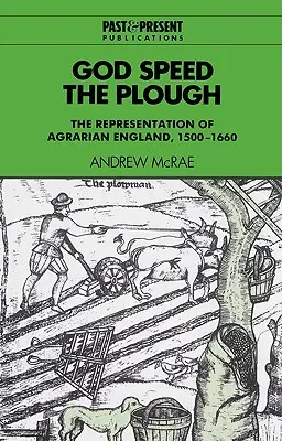 God Speed the Plough: La representación de la Inglaterra agraria, 1500-1660 - God Speed the Plough: The Representation of Agrarian England, 1500-1660