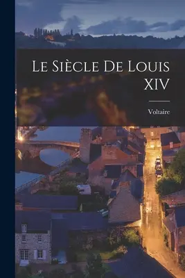 El sículo de Luis XIV - Le Sicle De Louis XIV