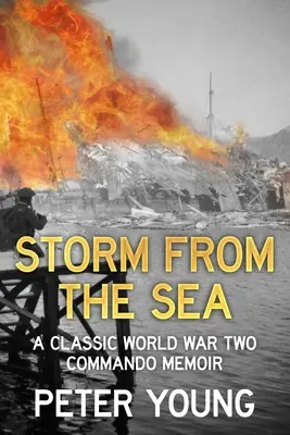 Tormenta desde el mar: Memorias de un comando clásico de la Segunda Guerra Mundial - Storm From the Sea: A Classic World War Two Commando Memoir