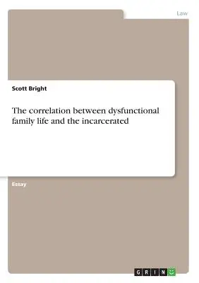 La correlación entre la vida familiar disfuncional y los encarcelados - The correlation between dysfunctional family life and the incarcerated