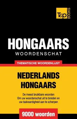 Diccionario temático Nederlands-Hongaars - 9000 palabras - Thematische woordenschat Nederlands-Hongaars - 9000 woorden