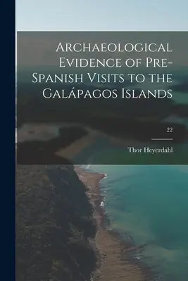 Pruebas arqueológicas de visitas prehispánicas a las Islas Galápagos; 22 - Archaeological Evidence of Pre-Spanish Visits to the Galápagos Islands; 22