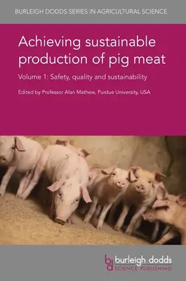 Producción sostenible de carne de porcino Volumen 1: Seguridad, calidad y sostenibilidad - Achieving Sustainable Production of Pig Meat Volume 1: Safety, Quality and Sustainability