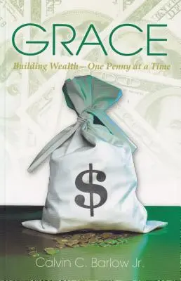 La Gracia: Construyendo Riqueza - Un Centavo a la Vez - Grace: Building Wealth - One Penny at a Time