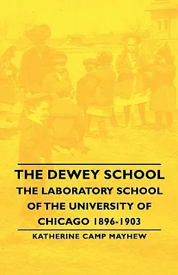 La Escuela Dewey - La Escuela Laboratorio de la Universidad de Chicago 1896-1903 - The Dewey School - The Laboratory School of the University of Chicago 1896-1903