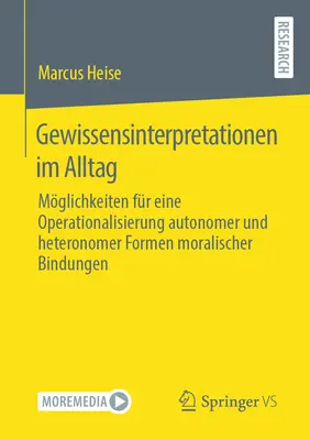 Interpretaciones de la conciencia en la vida cotidiana: posibilidades para una operacionalización de las formas autónomas y heterónomas del apego moral - Gewissensinterpretationen Im Alltag: Mglichkeiten Fr Eine Operationalisierung Autonomer Und Heteronomer Formen Moralischer Bindungen