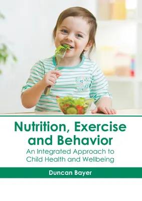 Nutrición, ejercicio y comportamiento: Un enfoque integrado de la salud y el bienestar infantil - Nutrition, Exercise and Behavior: An Integrated Approach to Child Health and Wellbeing