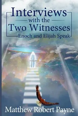 Entrevistas con los Dos Testigos: Hablan Enoc y Elías - Interviews with the Two Witnesses: Enoch and Elijah Speak