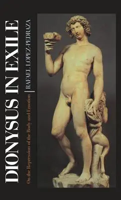 Dioniso en el exilio: Sobre la represión del cuerpo y la emoción - Dionysus in Exile: On the Repression of the Body and Emotion