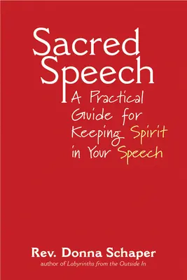 Discurso sagrado: Una Guía Práctica para Mantener el Espíritu en tu Discurso - Sacred Speech: A Practical Guide for Keeping Spirit in Your Speech