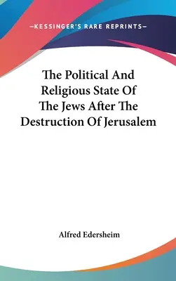 El estado político y religioso de los judíos tras la destrucción de Jerusalén - The Political And Religious State Of The Jews After The Destruction Of Jerusalem