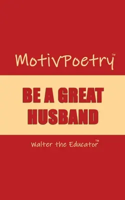 MotivPoetry: Sé un gran marido - MotivPoetry: Be a Great Husband