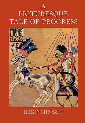 Historia pintoresca del progreso: Comienzos I - A Picturesque Tale of Progress: Beginnings I