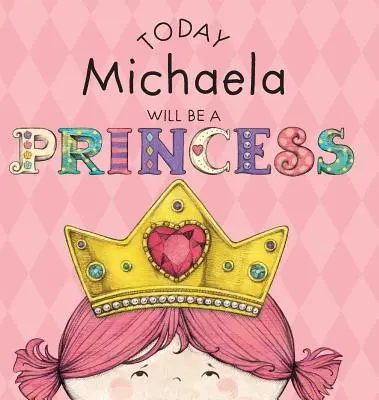 Hoy Michaela Será una Princesa - Today Michaela Will Be a Princess