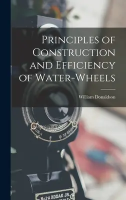 Principios de construcción y eficacia de las ruedas hidráulicas - Principles of Construction and Efficiency of Water-wheels