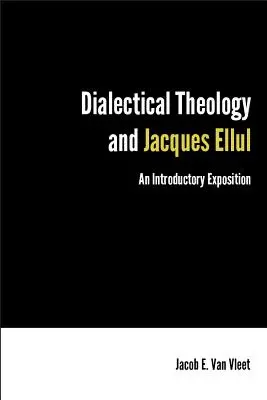 La teología dialéctica y Jacques Ellul: Una exposición introductoria - Dialectical Theology and Jacques Ellul: An Introductory Exposition