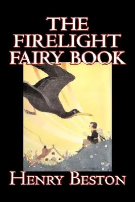 The Firelight Fairy Book de Henry Beston, Juvenile Fiction, Cuentos de hadas y folclore, Antologías - The Firelight Fairy Book by Henry Beston, Juvenile Fiction, Fairy Tales & Folklore, Anthologies