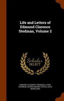 Vida y cartas de Edmund Clarence Stedman, volumen 2 - Life and Letters of Edmund Clarence Stedman, Volume 2