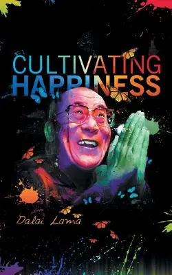 Cultivar la felicidad - Cultiving Happiness