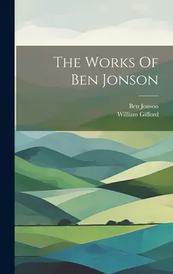 Las obras de Ben Jonson - The Works Of Ben Jonson