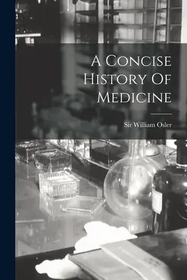 Historia concisa de la medicina - A Concise History Of Medicine