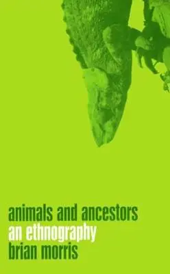 Animales y antepasados: Una etnografía - Animals and Ancestors: An Ethnography