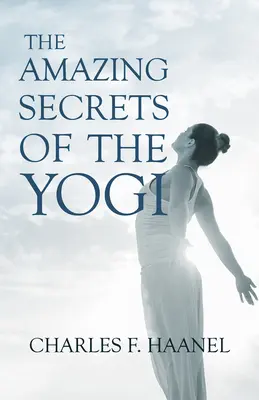 Los asombrosos secretos del yogui; con un capítulo de San Luis, historia de la cuarta ciudad, 1764-1909, volumen tres Por Walter Barlow Stevens - The Amazing Secrets of the Yogi;With a Chapter from St Louis, History of the Fourth City, 1764-1909, Volume Three By Walter Barlow Stevens