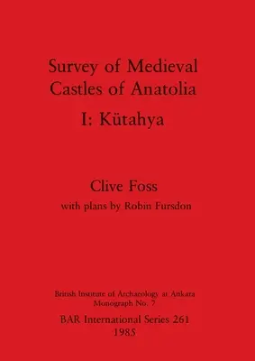 Estudio de los castillos medievales de Anatolia I: Ktahya - Survey of Medieval Castles of Anatolia I: Ktahya