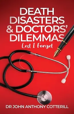 Catástrofes mortales y dilemas médicos - Para que no se me olvide - Death Disasters & Doctors' Dilemmas - Lest I Forget