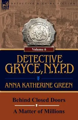 Detective Gryce, Policía de Nueva York: Volumen: 6-Detrás de puertas cerradas y una cuestión de millones - Detective Gryce, N. Y. P. D.: Volume: 6-Behind Closed Doors and a Matter of Millions