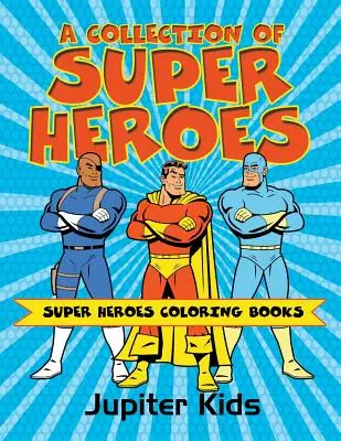 Una colección de superhéroes: Libros para colorear de superhéroes - A Collection of Super Heroes: Super Heroes Coloring Books