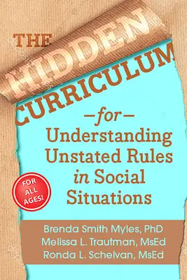 El Currículo Oculto, Edición 25 Aniversario: Comprender las reglas no expresadas en situaciones sociales - The Hidden Curriculum, 25th Anniversary Edition: Understanding Unstated Rules in Social Situations