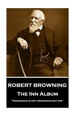 Robert Browning - El álbum de la posada: La ignorancia no es inocencia sino pecado