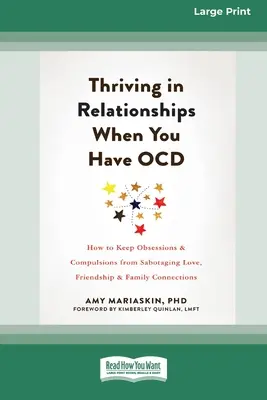 Prosperar en las relaciones cuando se padece TOC: Cómo evitar que las obsesiones y compulsiones saboteen el amor, la amistad y los vínculos familiares (16pt Lar - Thriving in Relationships When You Have OCD: How to Keep Obsessions and Compulsions from Sabotaging Love, Friendship, and Family Connections (16pt Lar